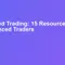 Advanced Trading: 15 Resources for Experienced Traders